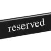 Reserveret bord skilt, sort-hvid, trykt på begge sider, 130x30x38mm